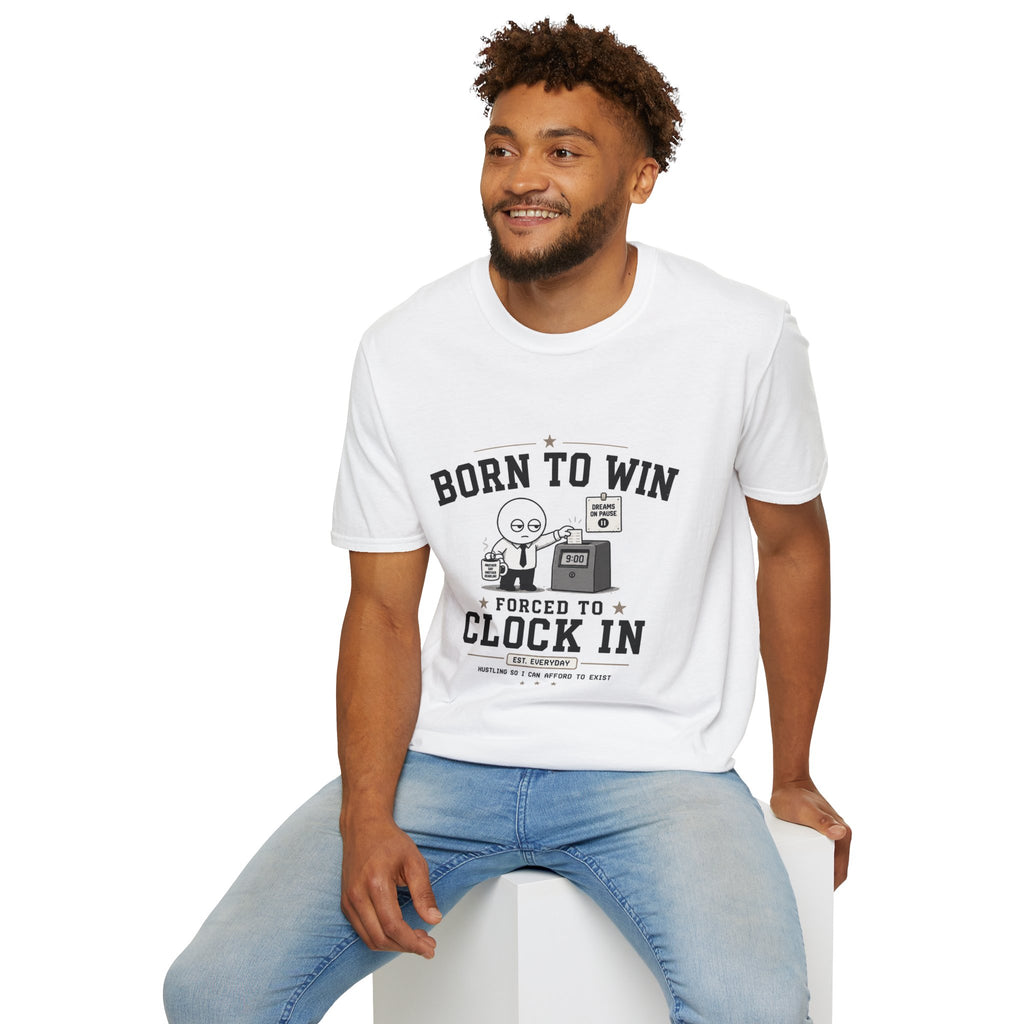 Born to Win Forced to Clock In T-Shirt — Funny Work Humor Tee for Employees