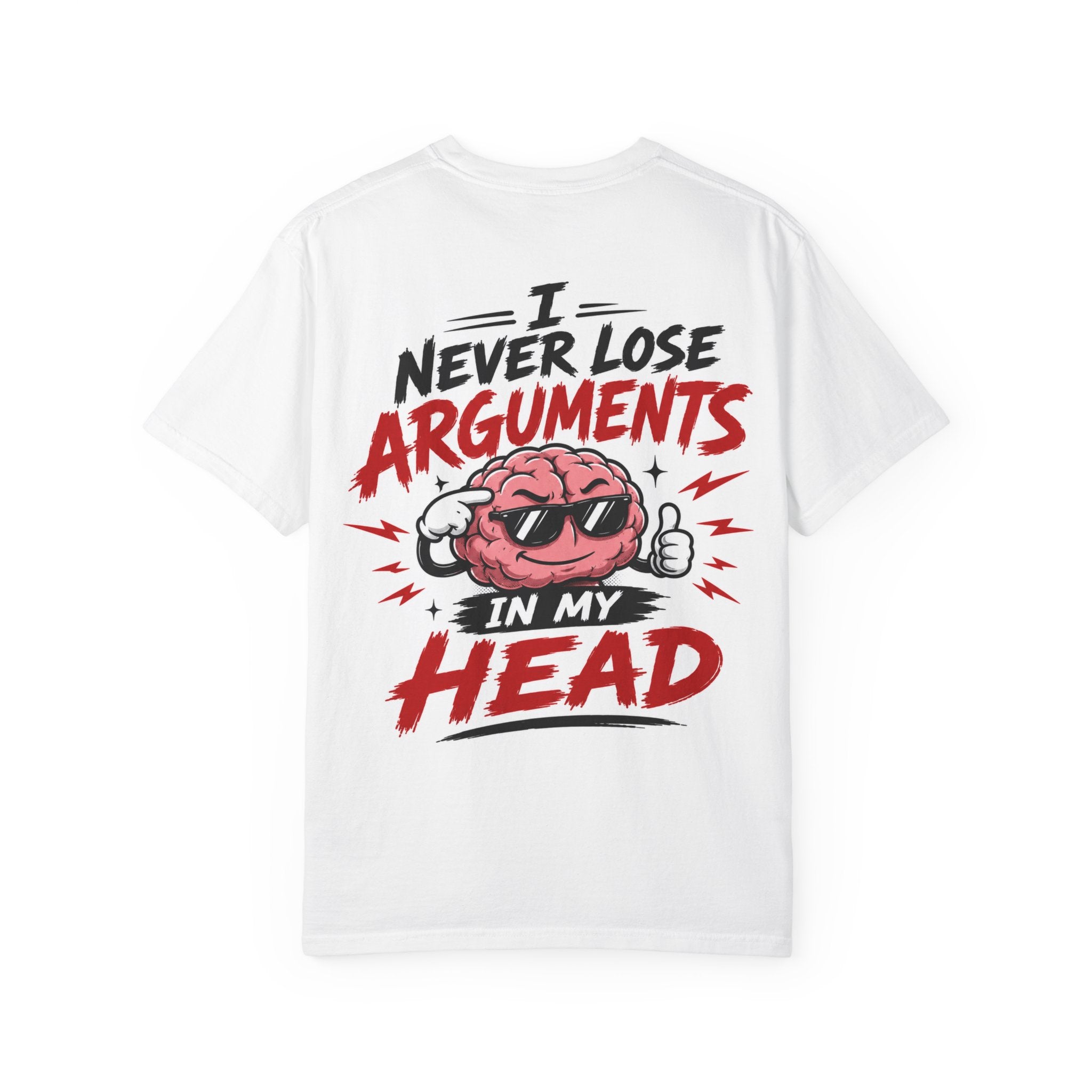 I Never Lose Arguments In My Head T-shirt | Funny Brain Graphic Tee