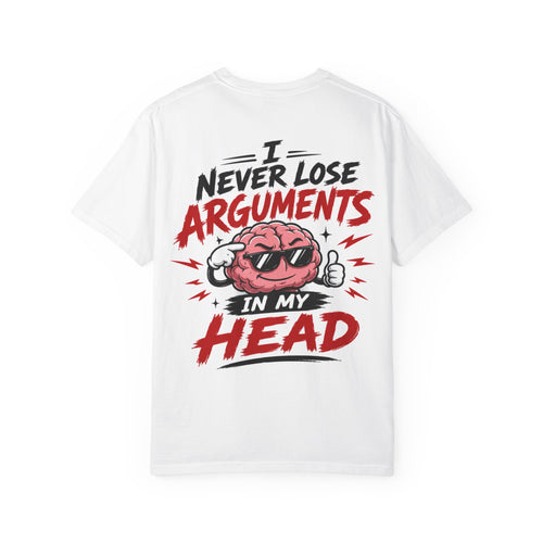 I Never Lose Arguments In My Head T-shirt | Funny Brain Graphic Tee