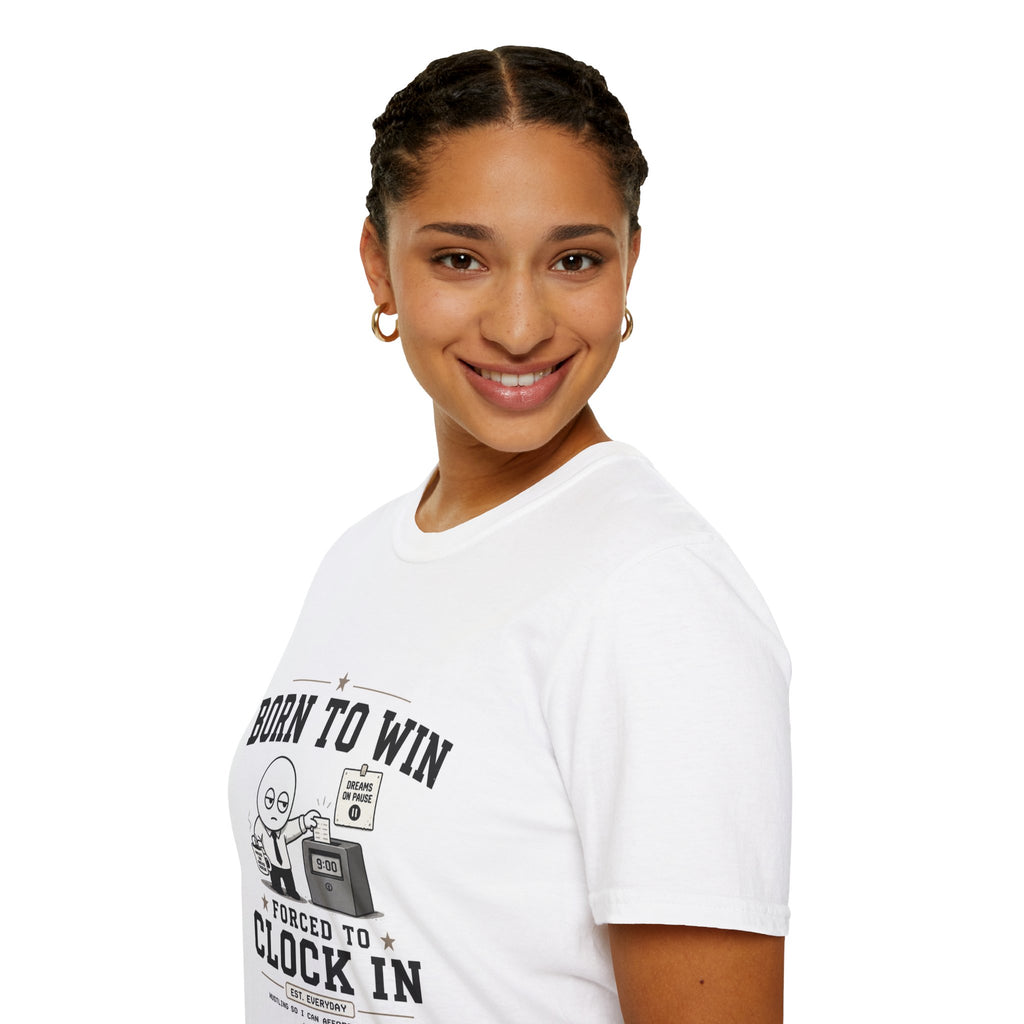 Born to Win Forced to Clock In T-Shirt — Funny Work Humor Tee for Employees